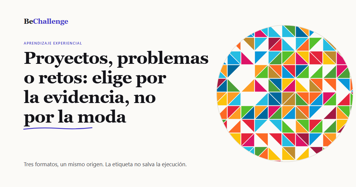 Proyectos, problemas o retos: elige por la evidencia, no por la moda