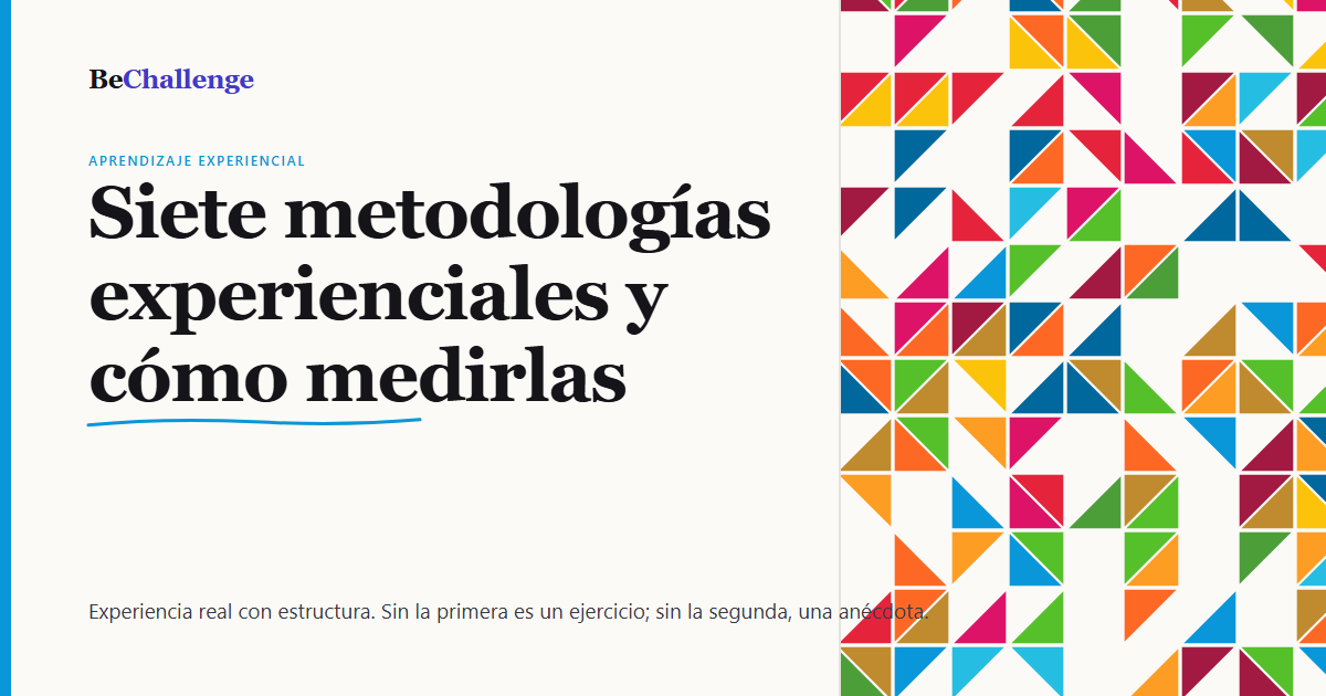 Metodologías de aprendizaje experiencial: cuáles hay y cómo saber si funcionan